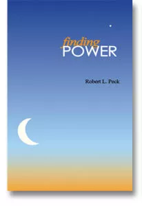 Finding Power by author Robert L. Peck describes unique model for personal change.